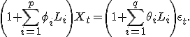 \left(1 + \sum_{i=1}^p \phi_i L_i \right) X_t = \left(1 + \sum_{i=1}^q \theta_i L_i \right) \epsilon_t.